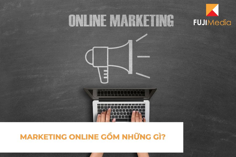 [Giải đáp] Marketing Online Gồm Những Gì?