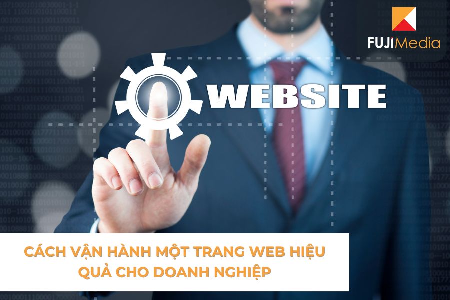 Cách Vận Hành Một Trang Web Hiệu Quả Cho Doanh Nghiệp