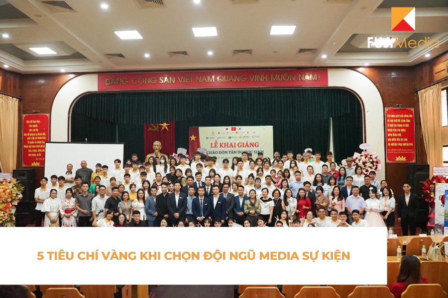 5 Tiêu Chí Vàng Khi Chọn Đội Ngũ Media Sự Kiện