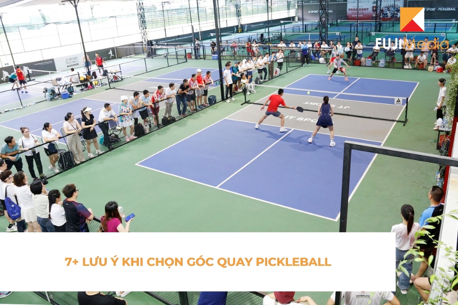 7+ Lưu Ý Khi Chọn Góc Quay Pickleball
