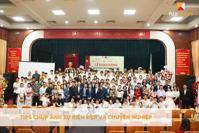 Tips Chụp Ảnh Sự Kiện Đẹp Và Chuyên Nghiệp