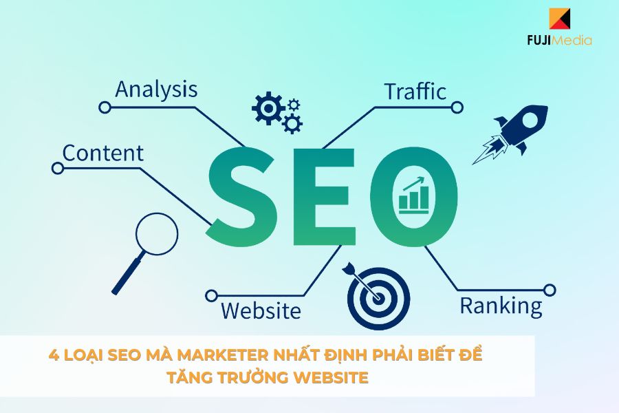 4 Loại SEO Mà Marketer Nhất Định Phải Biết Để Tăng Trưởng Website