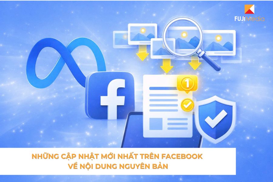 Những Cập Nhật Mới Nhất Trên Facebook Về Nội Dung Nguyên Bản