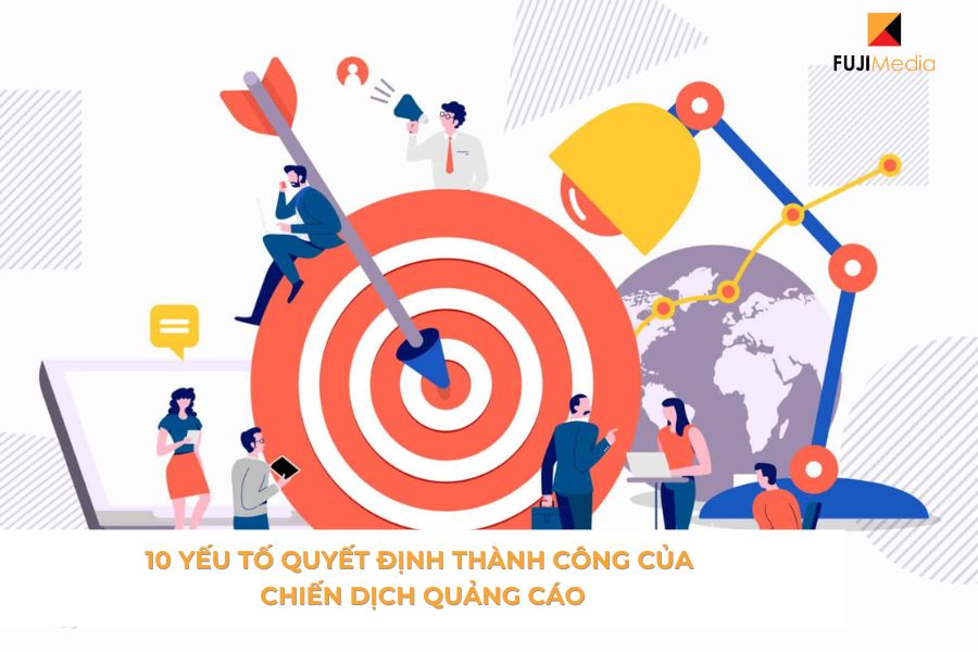 10 Yếu Tố Quyết Định Thành Công Của Chiến Dịch Quảng Cáo