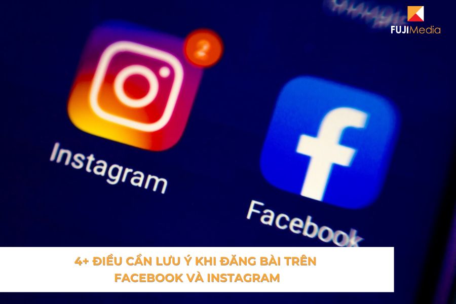 4+ Điều Cần Lưu Ý Khi Đăng Bài Trên Facebook Và Instagram