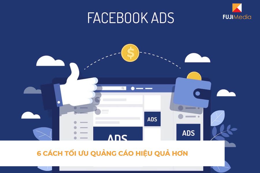 6 Cách Tối Ưu Quảng Cáo Hiệu Quả Hơn