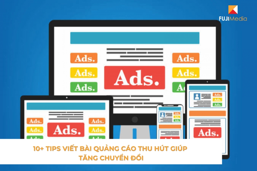 10+ Tips Viết Bài Quảng Cáo Thu Hút Giúp Tăng Chuyển Đổi