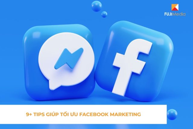 9+ Tips Giúp Tối Ưu Facebook Marketing